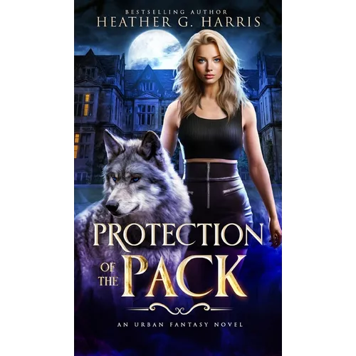 Protection of the Pack: An Urban Fantasy Novel - Hardcover